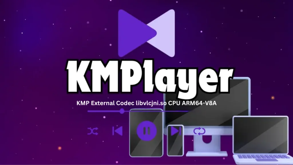 KMP External Codec libvlcjni.so CPU ARM64-V8A: A Comprehensive Guide