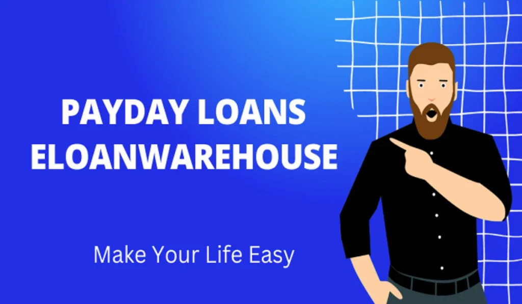 Payday Loans and ELoanWarehouse: Understanding Your Options