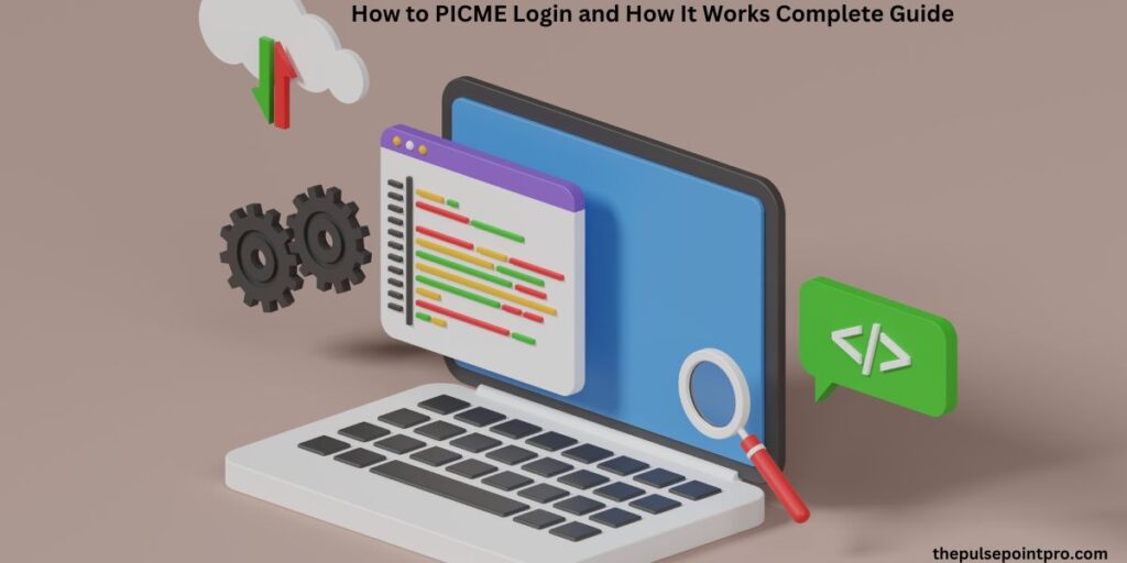 How to PICME Login and How It Works Complete Guide